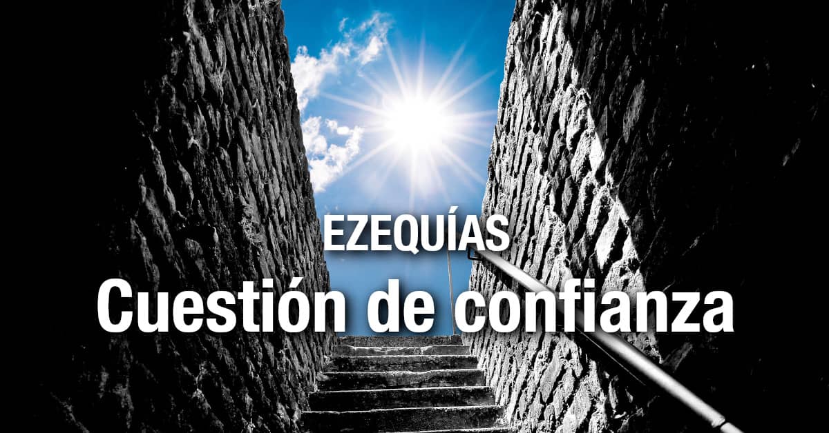 Estudio Bíblico - Título: Cuestión De Confianza - 2 Crónicas 32:9-19