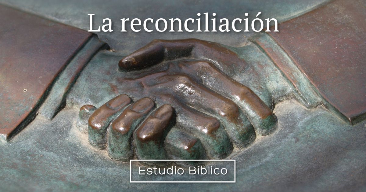 Estudio Biblico Titulo La Reconciliacion