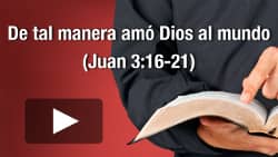 De tal manera amó Dios al mundo (Juan 3:16-21)