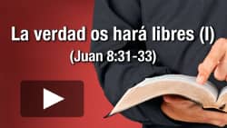 La verdad os hará libres - Juan 8:31-33