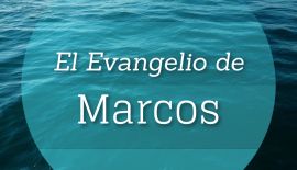 Series de estudios bíblicos sobre: El Evangelio de Marcos